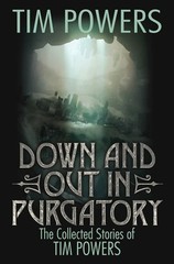 Down and Out in Purgatory: The Collected Stories of Tim Powers (1)