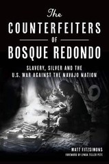 NEW The History Press The Counterfeiters of Bosque Redondo, NM 9781467151429 Tr