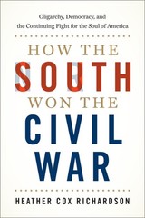 How the South Won the Civil War: Oligarchy, Democracy, and the Continuing Fi…