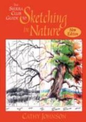 The Sierra Club Guide to Sketching in Nature, Revised Edition by Cathy Johnson