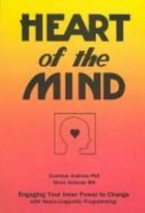 Heart of the Mind: Engaging Your Inner Power to Change with Neuro-Linguistic…