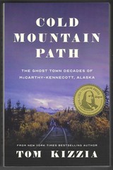 Cold Mountain Path : The Ghost Town Decades of Mccarthy-Kennecott, Alaska