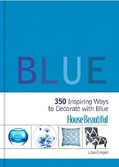 Blue : 350 Inspiring Ways to Decorate with Blue Hardcover Lisa Cr