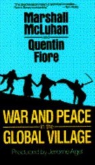 War and Peace in the Global Village by Marshall McLuhan; Quentin Fiore