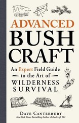Advanced Bushcraft: An Expert Field Guide to the Art of Wilderness Survival …