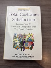 Total Customer Satisfaction : Lessons from 50 European Companies with Top…