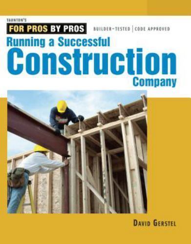 Running a Successful Construction Company (For Pros, by Pros) by Gerstel, David