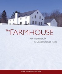 The Farmhouse: New Inspiration for the Classic American Home by Rehkamp Larson,