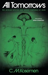 All Tomorrows: The Myriad Species and Mixed Fortunes of Man Hardcover