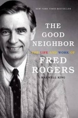 The Good Neighbor: The Life and Work of Fred Rogers – Hardcover – GOOD