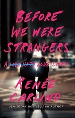 Before We Were Strangers: A Love Story by Carlino, Renée