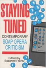 Staying Tuned : Contemporary Soap Opera Criticism Hardcover