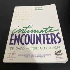 Intimate Encounters: A Practical Guide to Discovering the Secrets of a Really ..