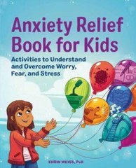 Anxiety Relief Book for Kids: Activities to Understand and Overcome Worry – GOOD