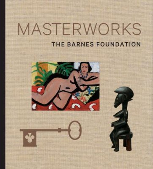 The Barnes Foundation: Masterworks Hardcover