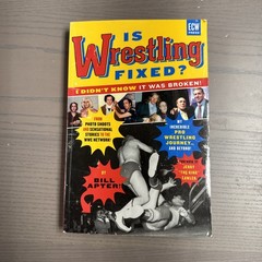 Is Wrestling Fixed: I Didn’t Know It Was Broken! Pro Wrestling Shoot Book WWE