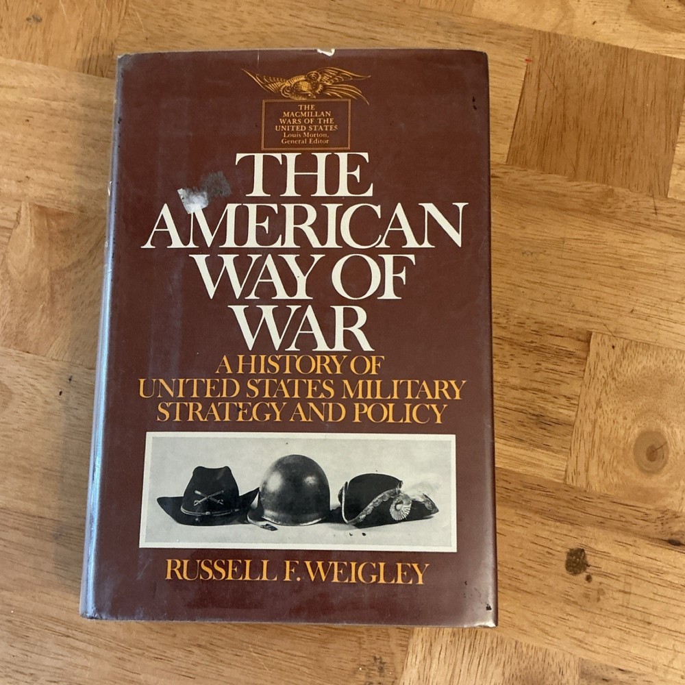 Russell F. Weigley The American Way of War Macmillan 1st Ed. 1973 Library Copy