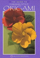 The Guide to Hawaiian Style Origami By Jodi Fukumoto