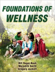 Foundations of Wellness by Reger-Nash, Bill, Smith, Meredith, Juckett, Gregory