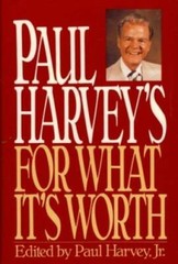 Paul Harvey’s For What It’s Worth – Hardcover By Harvey Jr., Paul – GOOD