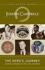 The Hero’s Journey: Joseph Campbell On His Life And Work