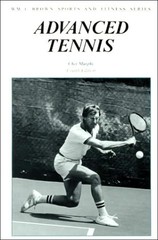 Advanced Tennis (WM C BROWN SPORTS AND FITNESS SERIES) by Murphy, Chet, Good Boo