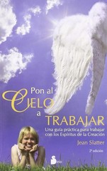 Pon al cielo a trabajar: Una guía práctica para trabajar con los Espíritu…