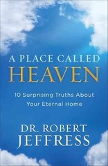 A Place Called Heaven: 10 – Paperback, by Dr. Robert Jeffress – Very Good