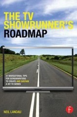 The TV Showrunner’s Roadmap: 21 Navigational Tips for Screenwriters to Create an