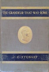 Grandeur That Was Rome by J C Stobart RARE 1st ED HC Sidgwick & Jackson 1912