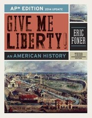 Give Me Liberty! AP Edition, 2014 Update : An American History by Eric Foner…