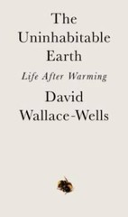 The Uninhabitable Earth: Life After Warming – Hardcover – GOOD