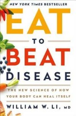 Eat to Beat Disease: The New Science of How Your Body Can Heal Itself – GOOD