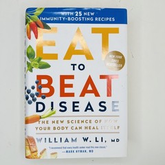 Eat to Beat Disease – William W. Li, MD – Hardcover – First Edition (2019)