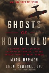 Ghosts of Honolulu: A Japanese Spy, A Japanese American Spy Hunter, and the …
