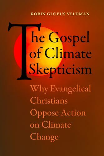 The Gospel of Climate Skepticism by Veldman