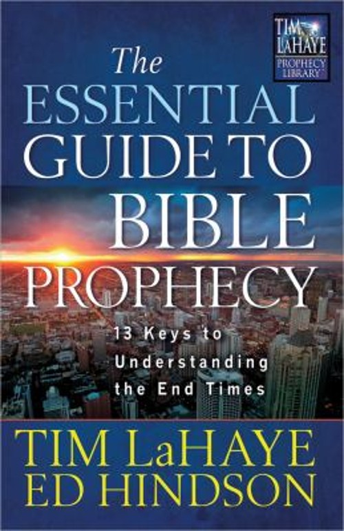 The Essential Guide to Bible Prophecy : 13 Keys to Understanding