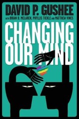 Changing Our Mind – Paperback By Gushee, David P – GOOD