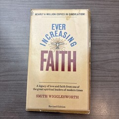 Ever Increasing Faith by Smith Wigglesworth (1971 Gospel Publishing House)