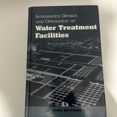 Integrated Design and Operation of Water Treatment Facilities by Susumu Kawamura