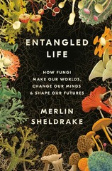 Entangled Life: How Fungi Make Our Worlds, Change Our Minds & Shape Our Futu…