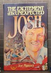 Josh : Excitement of the Unexpected: by Joe Musser 1981, Hardcover 3003
