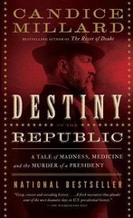 Destiny of the Republic: A Tale of Madness, Medicine and the Murder of a…