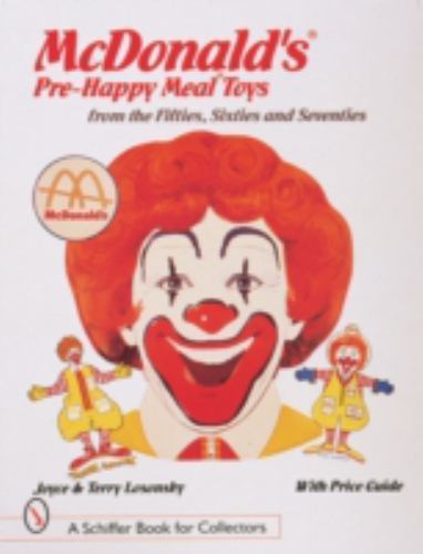 McDonald’s Pre-Happy Meal Toys : From the Fifties, Sixties and Seventies, Pap…