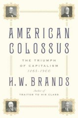 American Colossus: The Triumph of Capitalism, 1865-1900 by H W Brands