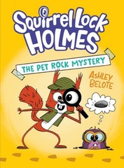 Squirrel Lock Holmes 1 : The Pet Rock Mystery, Library by Belote, Ashley, Lik…