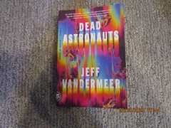 Dead Astronauts Jeff VanderMeer MCD Hardcover (2019) [VG]