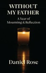 Without My Father: A Year of Mourning and Reflection