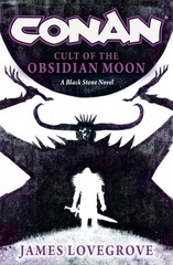 Conan: Cult of the Obsidian Moon (Black Stone), Lovegrove, James, Excellent Book