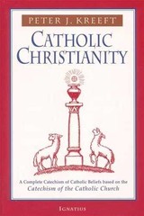 Catholic Christianity: A Complete – Paperback, by Kreeft Peter – Very Good